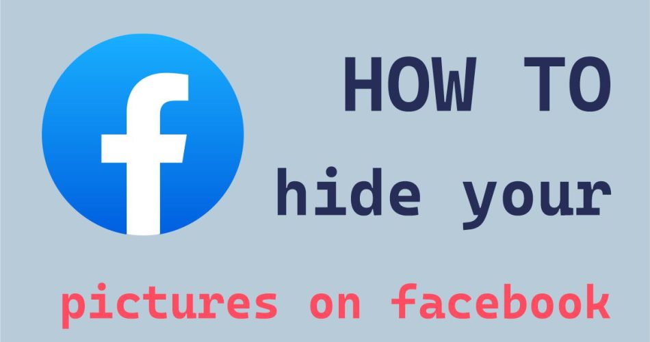 hide your pictures on Facebook